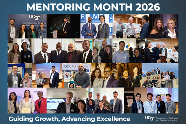 Collage of photos from UCSF Radiology Mentoring Month 2026 showing mentors and mentees networking, presenting, and connecting at events, with the tagline Guiding Growth, Advancing Excellence.