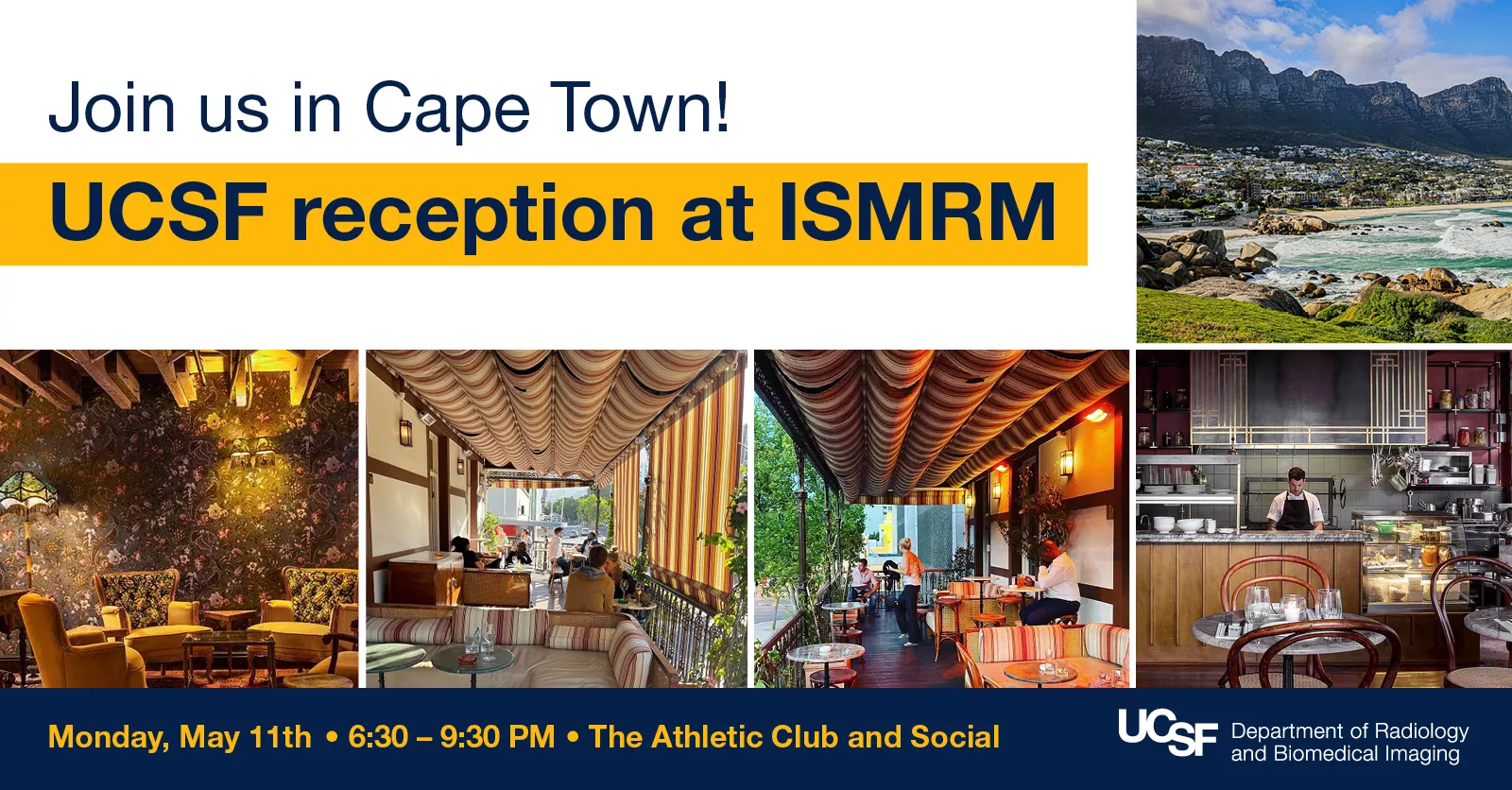 Promotional graphic for a UCSF reception at ISMRM in Cape Town. The header reads “Join us in Cape Town!” with a bold yellow banner stating “UCSF reception at ISMRM.” A photo of Cape Town’s coastline and mountains appears on the right. Below are four images of a stylish restaurant interior with warm lighting, patterned walls, and covered patio seating. Event details at the bottom read: “Monday, May 11th • 6:30–9:30 PM • The Athletic Club and Social.” UCSF Department of Radiology and Biomedical Imaging logo i